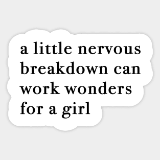 A Little Nervous Breakdown Can Work Wonders For A Girl Sticker